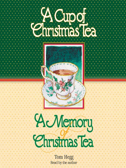 Title details for A Cup of Christmas Tea and a Memory of Christmas Tea by Tom Hegg - Available